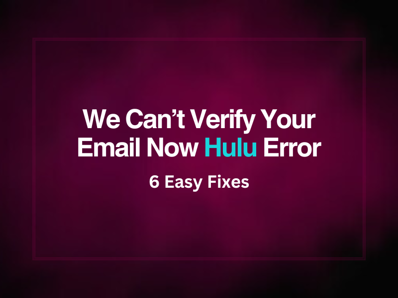 hulu can t verify your email now