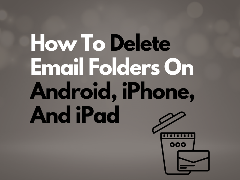 how-to-delete-email-folders-on-android-iphone-and-ipad