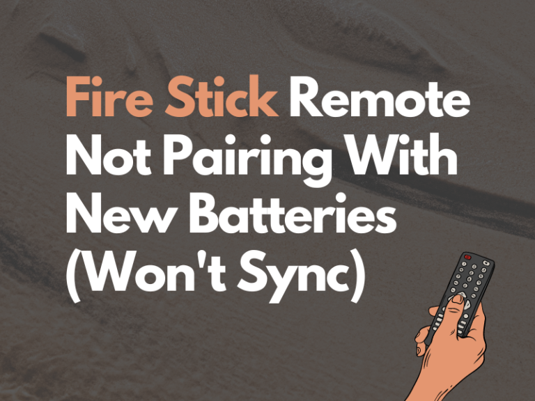 Fire Stick Remote Not Pairing With New Batteries (Won't Sync)